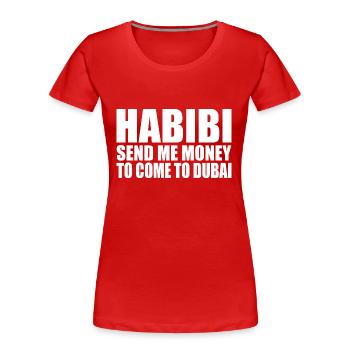habibi come to dubai - Frauen Premium Bio T-Shirt - Rot - Vorne - Mia (176cm)