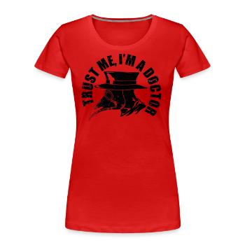 Trust Me I'm A Doctor, Physician, Plague Doctor - Women's Premium Organic T-Shirt - red - Front - Mia (176cm)