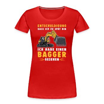 Baggerfahrer Entschuldigung Das Ich Zu Spät Bin - Frauen Premium Bio T-Shirt - Rot - Vorne - Mia (176cm)