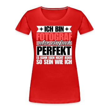 Perfekter Fotograf - Frauen Premium Bio T-Shirt - Rot - Vorne - Mia (176cm)