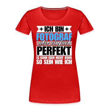 Perfekter Fotograf - Frauen Premium Bio T-Shirt - Rot - Vorne - Mia (176cm)