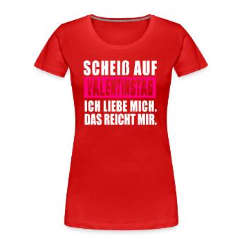 Scheiß auf Valentinstag. Anti Valentinstag - Frauen Premium Bio T-Shirt - Rot - Vorne - Mia (176cm)