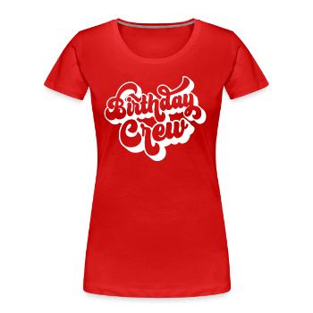 Birthday Crew Matching Group Birthday Party Outfit - Women's Premium Organic T-Shirt - red - Front - Mia (176cm)