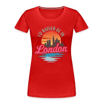Ich wäre lieber in London - Frauen Premium Bio T-Shirt - Rot - Vorne - Mia (176cm)