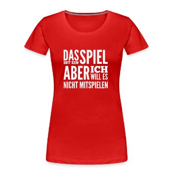 ich mag das Spiel nicht - Frauen Premium Bio T-Shirt - Rot - Vorne - Mia (176cm)