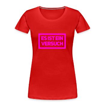ein Versuch ist es wert - Frauen Premium Bio T-Shirt - Rot - Vorne - Mia (176cm)