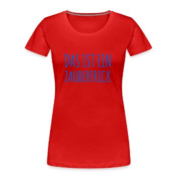 das ist Magie - Frauen Premium Bio T-Shirt - Rot - Vorne - Mia (176cm)