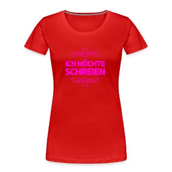 schreien geht immer - Frauen Premium Bio T-Shirt - Rot - Vorne - Mia (176cm)