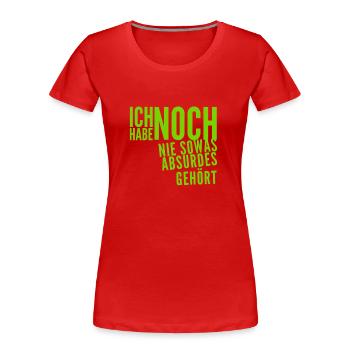 das ist nicht zu glauben - Frauen Premium Bio T-Shirt - Rot - Vorne - Mia (176cm)