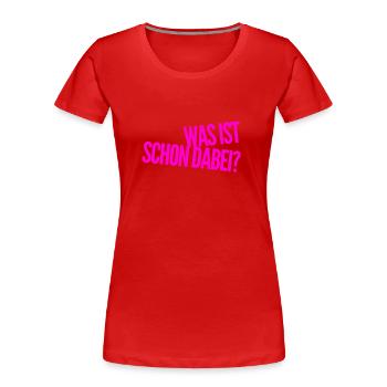 da ist nichts dabei - Frauen Premium Bio T-Shirt - Rot - Vorne - Mia (176cm)
