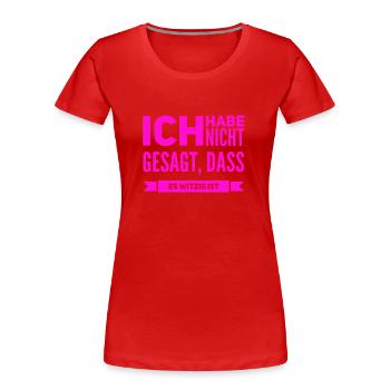 ich kann nicht lachen - Frauen Premium Bio T-Shirt - Rot - Vorne - Mia (176cm)