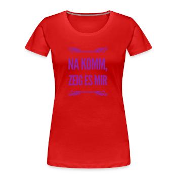 ich will es sehen - Frauen Premium Bio T-Shirt - Rot - Vorne - Mia (176cm)