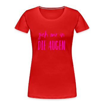 ich steh auf dich - Frauen Premium Bio T-Shirt - Rot - Vorne - Mia (176cm)