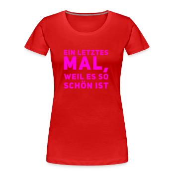 weil es so schön ist - Frauen Premium Bio T-Shirt - Rot - Vorne - Mia (176cm)