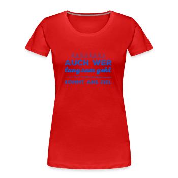 même ceux qui marchent lentement atteindront leur destination - T-shirt bio Premium Femme - rouge - Devant - Mia (176cm)
