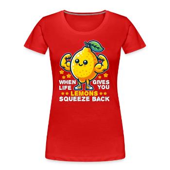 WENN DAS LEBEN DIR ZITRONEN GIBT, DRÜCKE ZURÜCK - Frauen Premium Bio T-Shirt - Rot - Vorne - Mia (176cm)