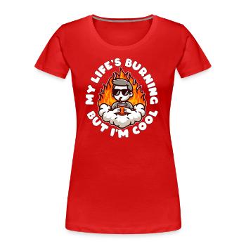 MA VIE BRÛLE MAIS JE SUIS COOL - T-shirt bio Premium Femme - rouge - Devant - Mia (176cm)