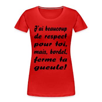 ferme ta gueule - T-shirt bio Premium Femme - rouge - Devant - Mia (176cm)