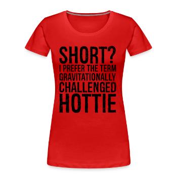 kurz ich bevorzuge den Begriff gravitativ herausgefordert - Frauen Premium Bio T-Shirt - Rot - Vorne - Mia (176cm)