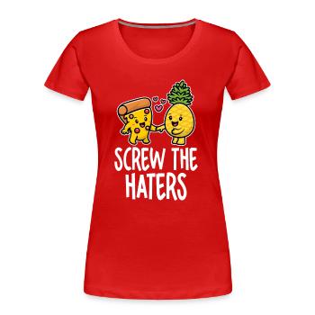 Screw The Haters Lustige Ananas Pizza Liebhaber - Frauen Premium Bio T-Shirt - Rot - Vorne - Mia (176cm)