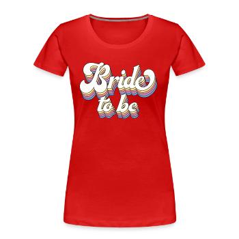 Bride To Be Future Mme Bridal Shower Cadeau de mariage - T-shirt bio Premium Femme - rouge - Devant - Mia (176cm)