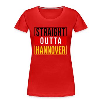 Straight outta Hannover Hannoveraner Geschenk - Frauen Premium Bio T-Shirt - Rot - Vorne - Mia (176cm)