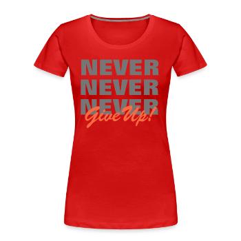 NE JAMAIS ABANDONNER - MOTIVATION - SLOGAN - PERSÉVÉRANCE - T-shirt bio Premium Femme - rouge - Devant - Mia (176cm)