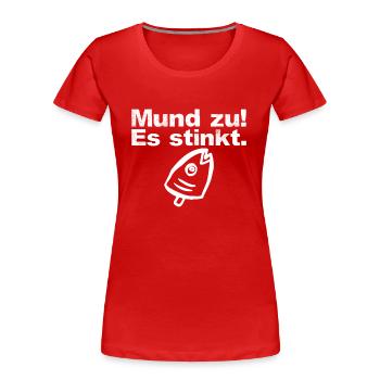 Mund zu! Es stinkt. Fischkopf - Frauen Premium Bio T-Shirt - Rot - Vorne - Mia (176cm)