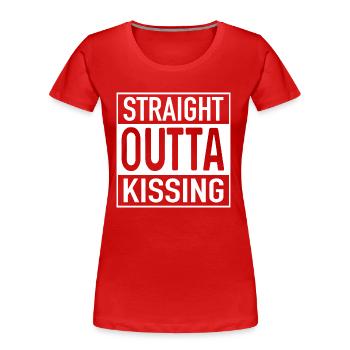 Straight OUTTA Kissing - Frauen Premium Bio T-Shirt - Rot - Vorne - Mia (176cm)