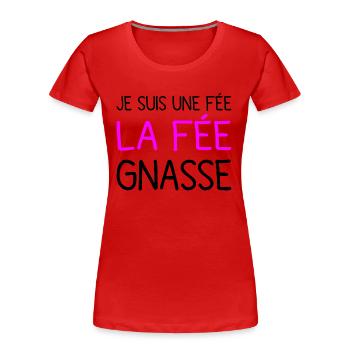 Je Suis Une Fée La Fée Gnasse Humour Jeu de Mots - T-shirt bio Premium Femme - rouge - Devant - Mia (176cm)