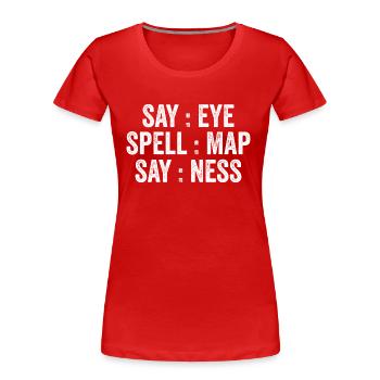 Say Eye Spell Map Say Ness - T-shirt bio Premium Femme - rouge - Devant - Mia (176cm)