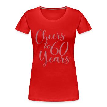 Cheers To 60 Years 60th Birthday Anniversary - Women's Premium Organic T-Shirt - red - Front - Mia (176cm)