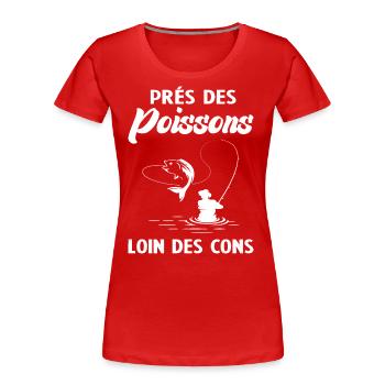 Près Des Poissons Loin Des Cons - T-shirt bio Premium Femme - rouge - Devant - Mia (176cm)