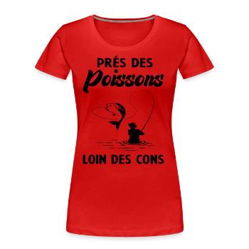 Près Des Poissons Loin Des Cons - T-shirt bio Premium Femme - rouge - Devant - Mia (176cm)