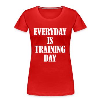 Everyday is Training Day - T-shirt bio Premium Femme - rouge - Devant - Mia (176cm)
