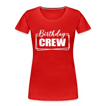 Birthday Crew Matching Group Birthday Party Outfit - Women's Premium Organic T-Shirt - red - Front - Mia (176cm)