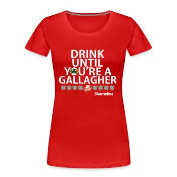 Trinken, bis Sie wieder a Gallagher Schamlose Zitat - Frauen Premium Bio T-Shirt - Rot - Vorne - Mia (176cm)