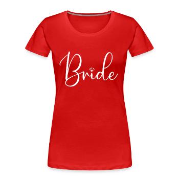Bride Matching Engagement Bridal Shower Wedding - Women's Premium Organic T-Shirt - red - Front - Mia (176cm)
