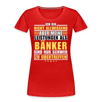 Unübertroffene Leistung als Bänker - Frauen Premium Bio T-Shirt - Rot - Vorne - Mia (176cm)