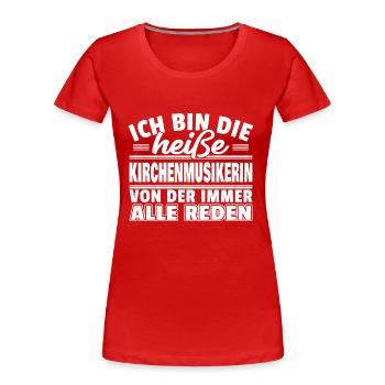 Heiße Kirchenmusikerin - Frauen Premium Bio T-Shirt - Rot - Vorne - Mia (176cm)