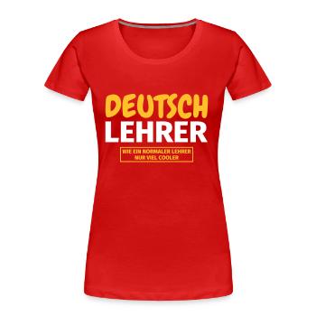Deutschlehrer Geschenk - Frauen Premium Bio T-Shirt - Rot - Vorne - Mia (176cm)