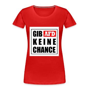 Gib afd keine chance - Frauen Premium Bio T-Shirt - Rot - Vorne - Mia (176cm)