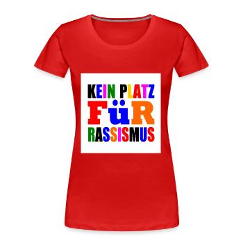 kein platz für rassismus - Frauen Premium Bio T-Shirt - Rot - Vorne - Mia (176cm)