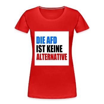 die afd ist keine alternative - Frauen Premium Bio T-Shirt - Rot - Vorne - Mia (176cm)