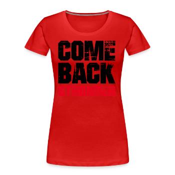COME BACK STRONGER - COMEBACK - RÜCKKEHR - Frauen Premium Bio T-Shirt - Rot - Vorne - Mia (176cm)