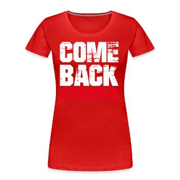 COME BACK STRONGER - COMEBACK - RÜCKKEHR - Frauen Premium Bio T-Shirt - Rot - Vorne - Mia (176cm)