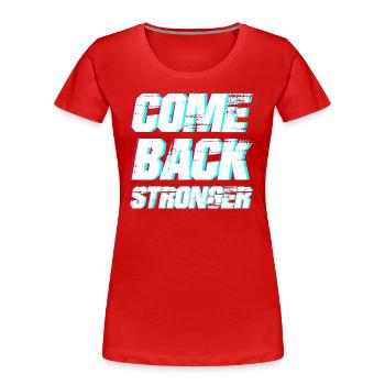COME BACK STRONGER - COMEBACK - RÜCKKEHR - Frauen Premium Bio T-Shirt - Rot - Vorne - Mia (176cm)