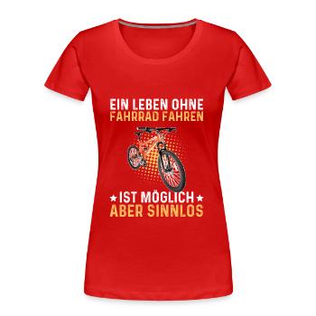 A life without a bike is possible but pointless - Women's Premium Organic T-Shirt - red - Front - Mia (176cm)