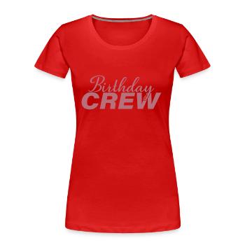 Birthday Crew Matching Group Birthday Party Outfit - Women's Premium Organic T-Shirt - red - Front - Mia (176cm)