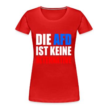 die afd ist keine alternative - Frauen Premium Bio T-Shirt - Rot - Vorne - Mia (176cm)